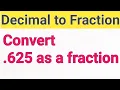 625 as a Fraction Decimal as a Fraction Express 0 625 in the form of