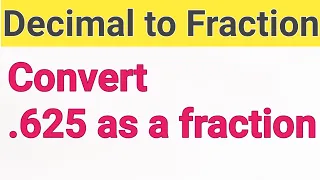 625 as a Fraction Decimal as a Fraction Express 0 625 in the form of
