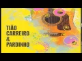 Tiao Carreiro e Pardinho    A Coisa  Ta Feia
