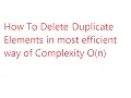 Deleting Duplicate Elements from an array with O n complexity