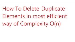 Deleting Duplicate Elements from an array with O n complexity