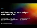 AWS re Invent 2022 - Build securely on AWS Insights from the C-suite SEC332
