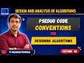 Pseudo Code Conventions for Designing an Algorithm Design and Analysis of Algorithms DAA