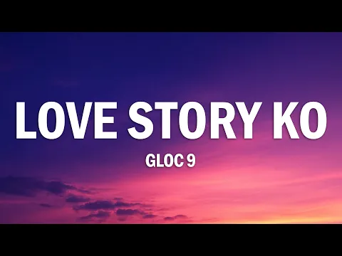 Video Thumbnail: Gloc-9 - Love Story Ko (Lyrics)