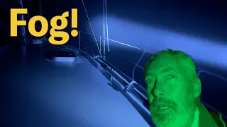 NAVIGATING in FOG in the Busiest SHIPPING Area in the World! | Ep 273