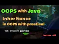 Lecture - 5 Inheritance in Java with practicals Types of Inheritance with Interview Questions