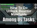 How to do Unlock Manifolds in Reactor Task Among Us
