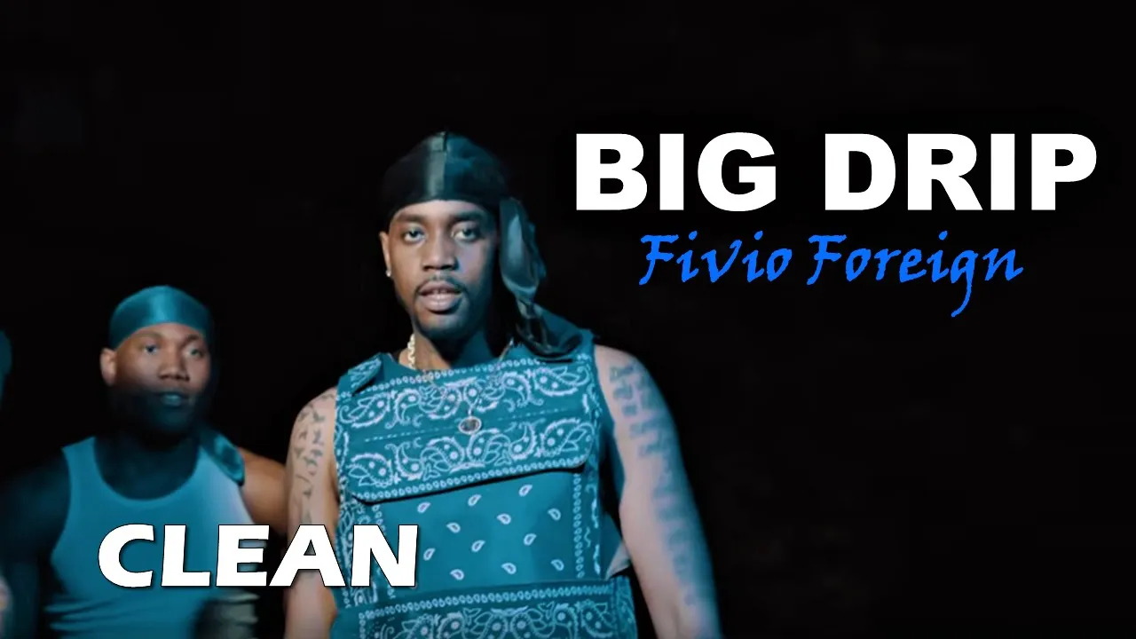 Fivio Foreign - Big Drip (Clean)