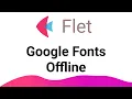 Flet Tutorial - Use Google font Offline
