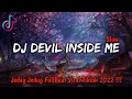 Download Lagu DJ DEVIL INSIDE ME SLOW FULLBASS VIRAL TIKTOK 2022 !!! - [ DJ CHOKO ]