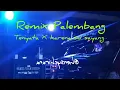 Download Lagu Sangat cocok buat santay Remix Palembang (Ternyata X karena su sayang)