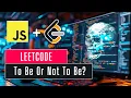 To Be Or Not To Be in Javascript - 30-Day Leetcode Challenge