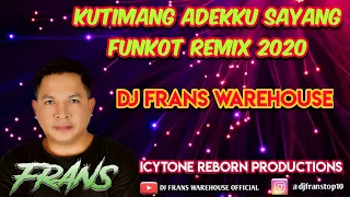 kutimang adikku sayang funkot remix 2020 dj frans warehouse kutimangadekkusayang funkot djfrans