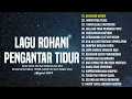 Lagu Rohani Pengantar Tidur Tenangkan Hati \u0026 Pikiran || Lagu Rohani Kristen Paling Menyentuh Hati