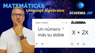 Traducir a lenguaje algebraico, para resolver problemas con ecuaciones