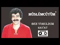 BEN YORULDUM HAYAT - MÜSLÜMCÜYÜM