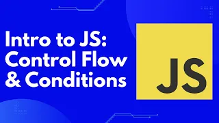 Intro to JavaScript Control Flow and Conditional Statements