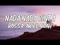 Download Lagu Rossa, Ariel NOAH - Nada Nada Cinta (Lirik)