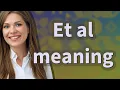 Et al meaning of Et al