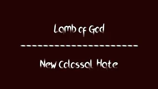 Download Lamb of God - New Colossal Hate (Lyrics) MP3