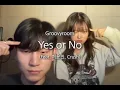 GroovyRoom - Yes or No (feat. 허윤진 of LESSERAFIM, Crush) [cover with Zenn]