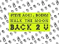 Steve Aoki & Boehm - Back 2 U feat. Walk The Moon [Official Audio]