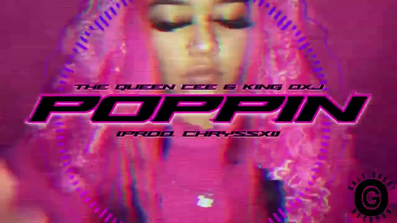 The Queen Cee \u0026 King OxJ - Poppin' (Prod. @CHRYSSXI )