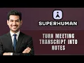 How to Turn Meeting Transcripts into Notes in Superhuman Docs 2026 Tutorial