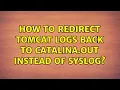 How to redirect Tomcat logs back to catalina out instead of syslog