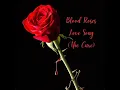 Download Lagu Love Song -  Blood Roses (The Cure cover)