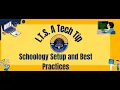 I T S A Tech Tip - Schoology Setup and Best Practices