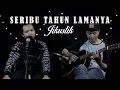 JIKUSTIK - SERIBU NTAHUN LAMANYA ( ALIF \u0026 FAJAR LINTAR AKUSTIK COVER) HD AUDIO