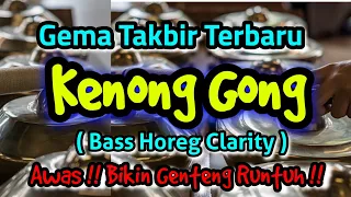Download Gema Takbir Terbaru Kenong Gong ( Bass Horeg Clarity ) awas!! bikin genting runtuh!! MP3