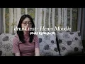 Download Lagu drunk text - Henry Moodie | #coverbyfaithcns