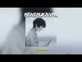 Download Lagu Menemukanmu - Seventeen (Speed Up, Reverb)