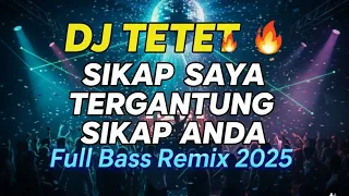 dj tetet sikap saya tergantung sikap anda breakbeat dangdut remix viral 2025