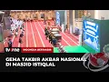 Download Lagu Suasana Malam Takbir di Masjid istiqlal | Indonesia Bertakbir tvOne