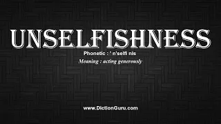 How to Pronounce unselfishness with Meaning Phonetic Synonyms and Sentence Examples