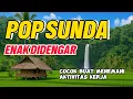 Download Lagu LAGU SUNDA SEDIH PALING COCOK DIPUTAR MENEMANI SEPANJANG PERJALANAN | LAGU SUNDA LAWAS