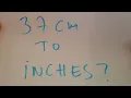 37 cm to inches