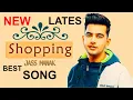 Download Lagu Shopping : shopping song shopping Jass Manak Shopping full Song  latest MixSingh | Satti Dhillon |
