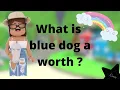 What is a blue dog worth