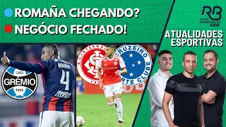 NEGÓCIO FECHADO NO INTER | ROMAÑA NO GRÊMIO | Atualidades Esportivas (27/02/2025)