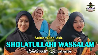 sholatullahi wassalam sholawat quraniah cover by salma u0026 alisa dkk