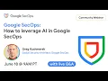 Google SecOps How to leverage AI in Google SecOps