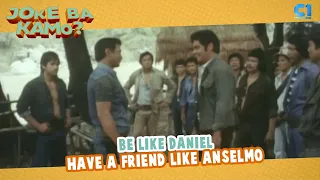 Download Be like Daniel, have a friend like Anselmo | Bandido Sa Sapang Bato | Joke Ba Kamo MP3