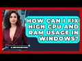 How Can I Fix High CPU And RAM Usage In Windows - All About Operating Systems