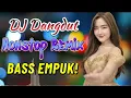 Download Lagu DJ DANGDUT NONSTOP FULL ALBUM BASS EMPUK 😌 DJ DANGDUT SANUY NONSTOP - ENAK BUAT SANTAI