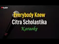 Download Lagu Citra Scholastika - Everybody Knew (Karaoke)