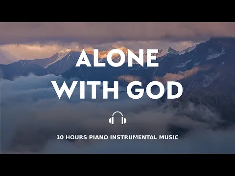 Download MP3 10 HOURS // ALONE WITH GOD // INSTRUMENTAL SOAKING WORSHIP // SOAKING INTO HEAVENLY SOUNDS